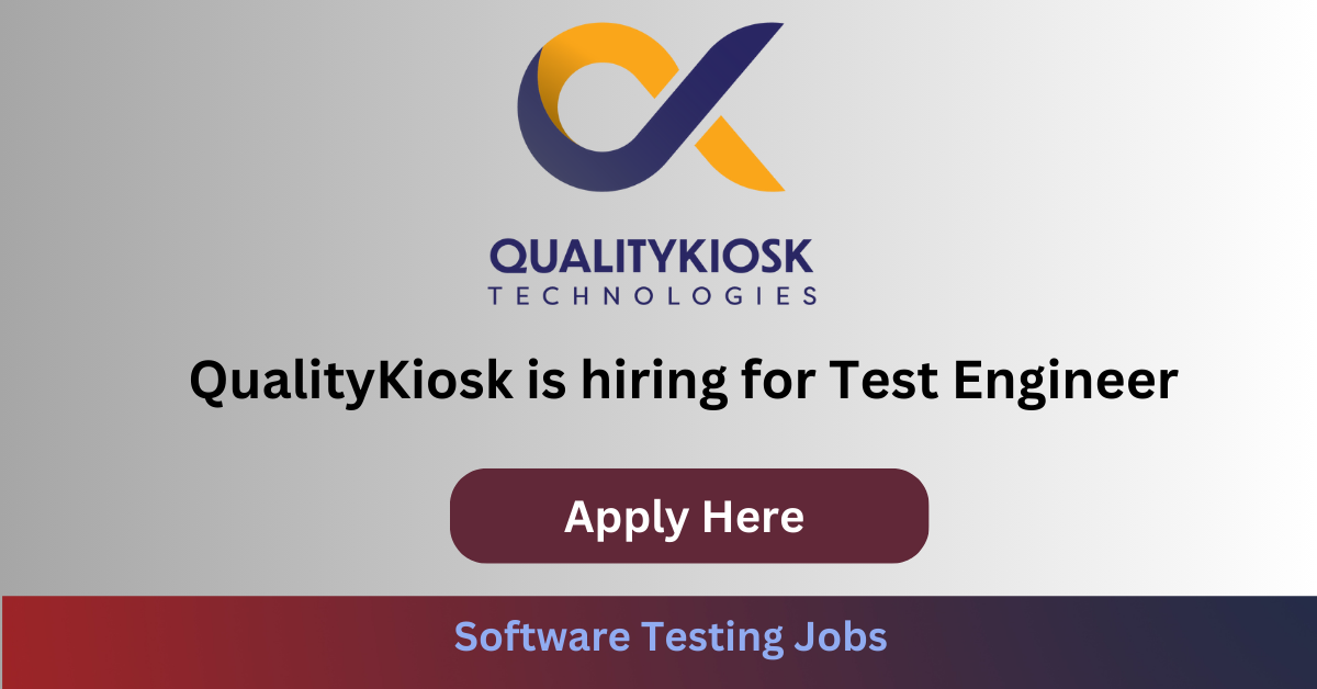 QualityKiosk is hiring for Test Engineer